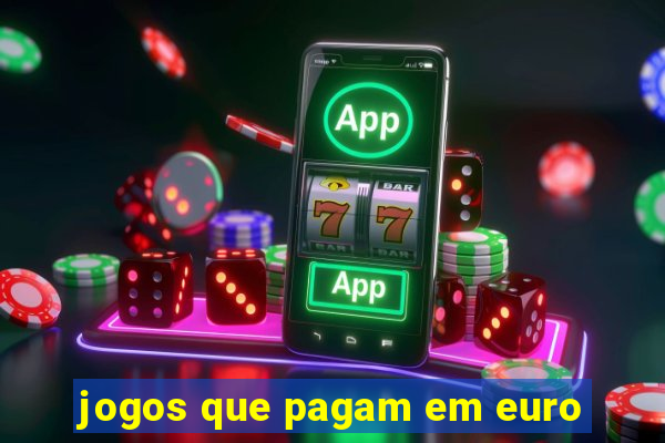 jogos que pagam em euro